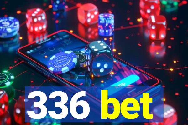 336 bet